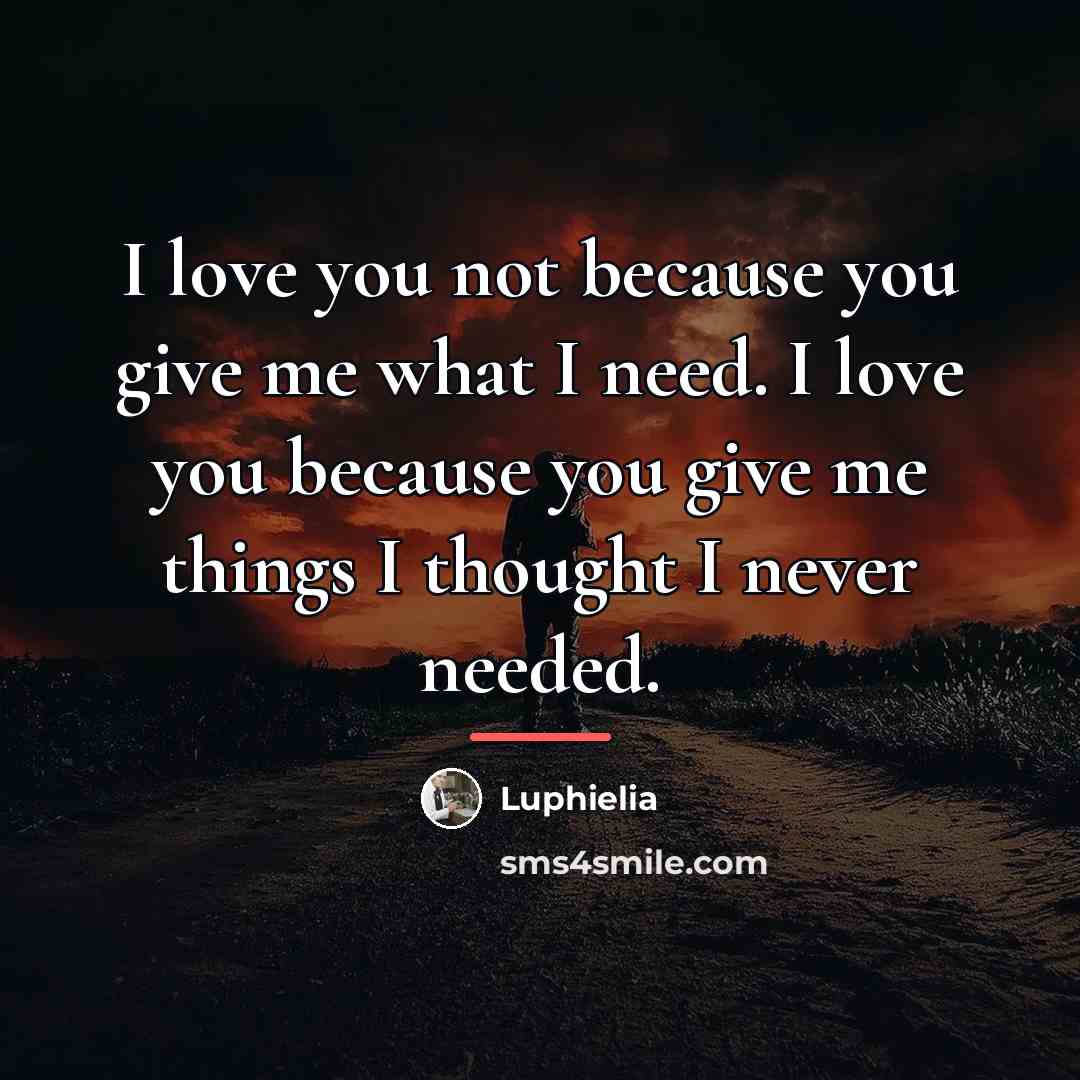 “I love you not because you give me what I…” quote by Luphielia