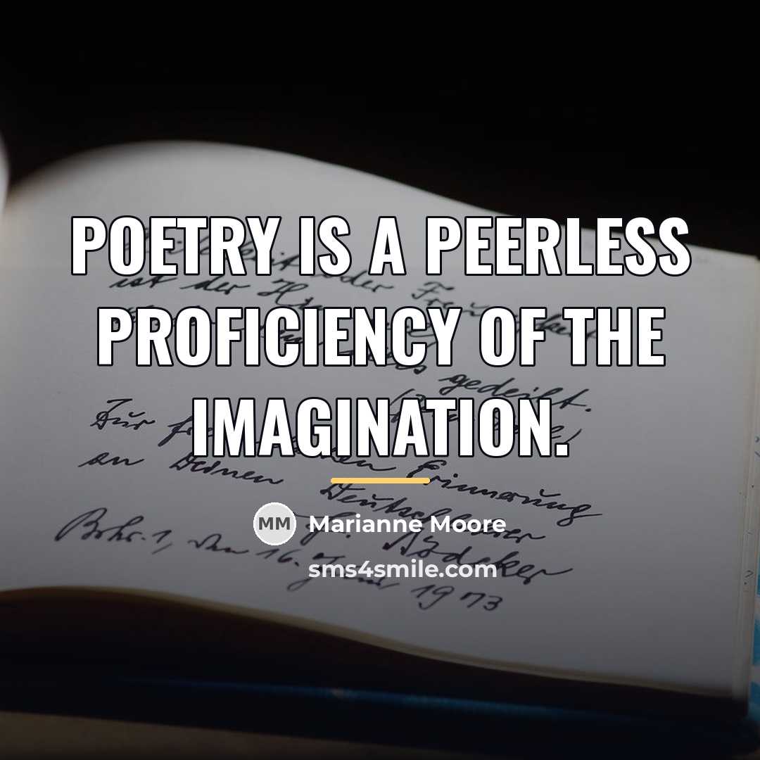 “Poetry is a peerless proficiency of the imagination.…” quote by Marianne Moore