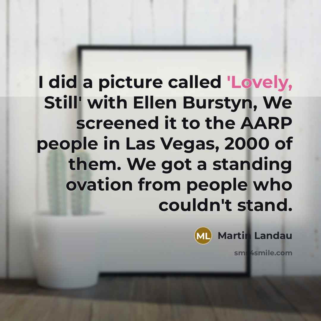 “I did a picture called 'Lovely, Still' with Ellen Burstyn,…” quote by Martin Landau
