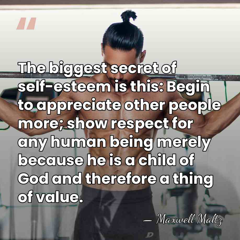 The biggest secret of self-esteem is this: Begin to appreciate other people&hellip; - Maxwell Maltz