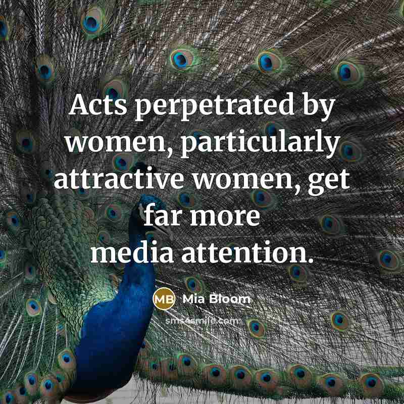 “Acts perpetrated by women, particularly attractive women, get far more…” quote by Mia Bloom