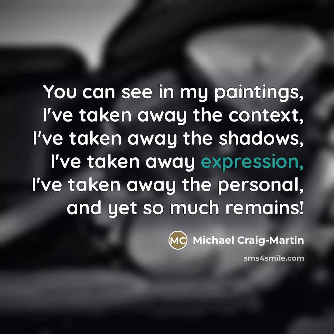 “You can see in my paintings, I've taken away the…” quote by Michael Craig-Martin