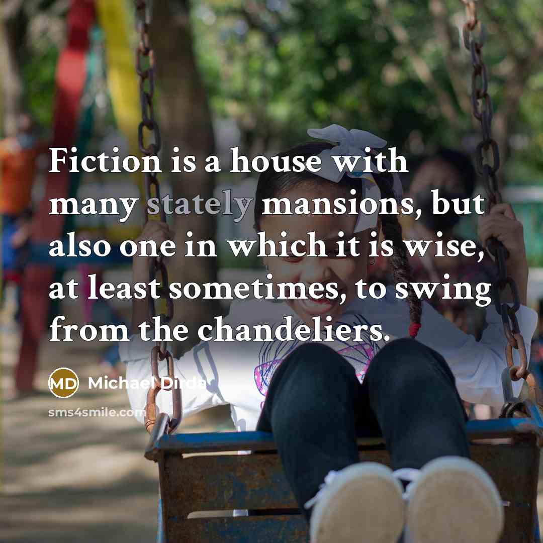 “Fiction is a house with many stately mansions, but also…” quote by Michael Dirda