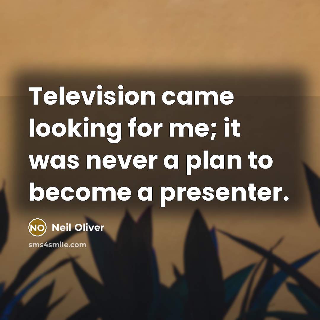 “Television came looking for me; it was never a plan…” quote by Neil Oliver