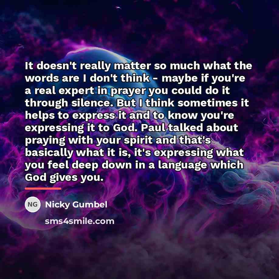 “It doesn't really matter so much what the words are…” quote by Nicky Gumbel