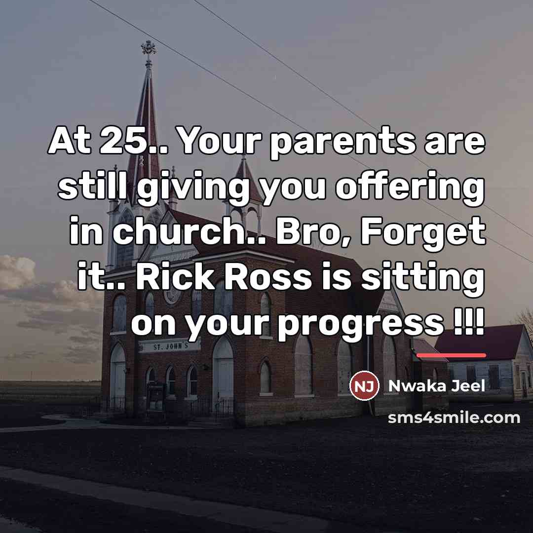 “At 25.. Your parents are still giving you offering in…” quote by Nwaka Jeel