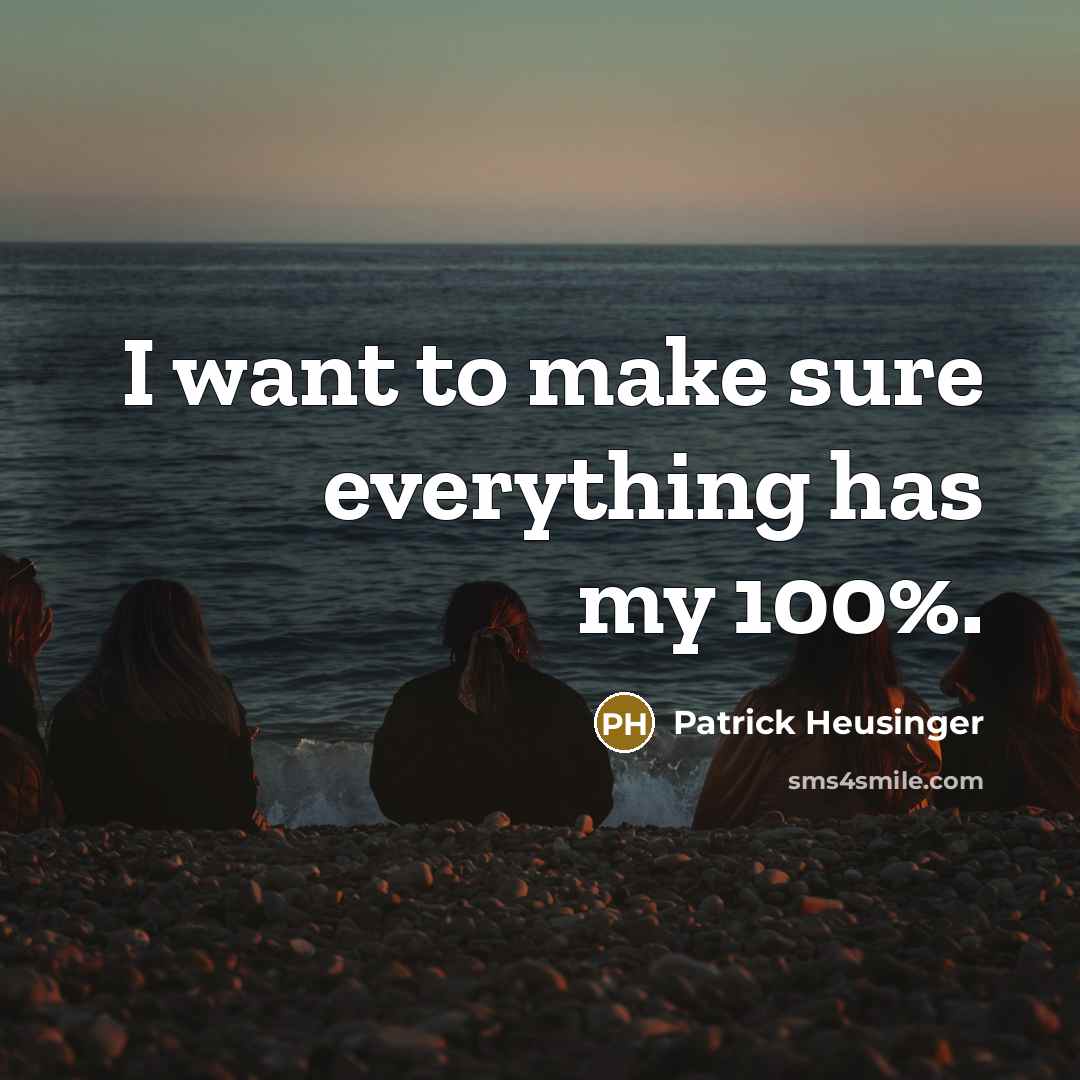 “I want to make sure everything has my 100%.” quote by Patrick Heusinger