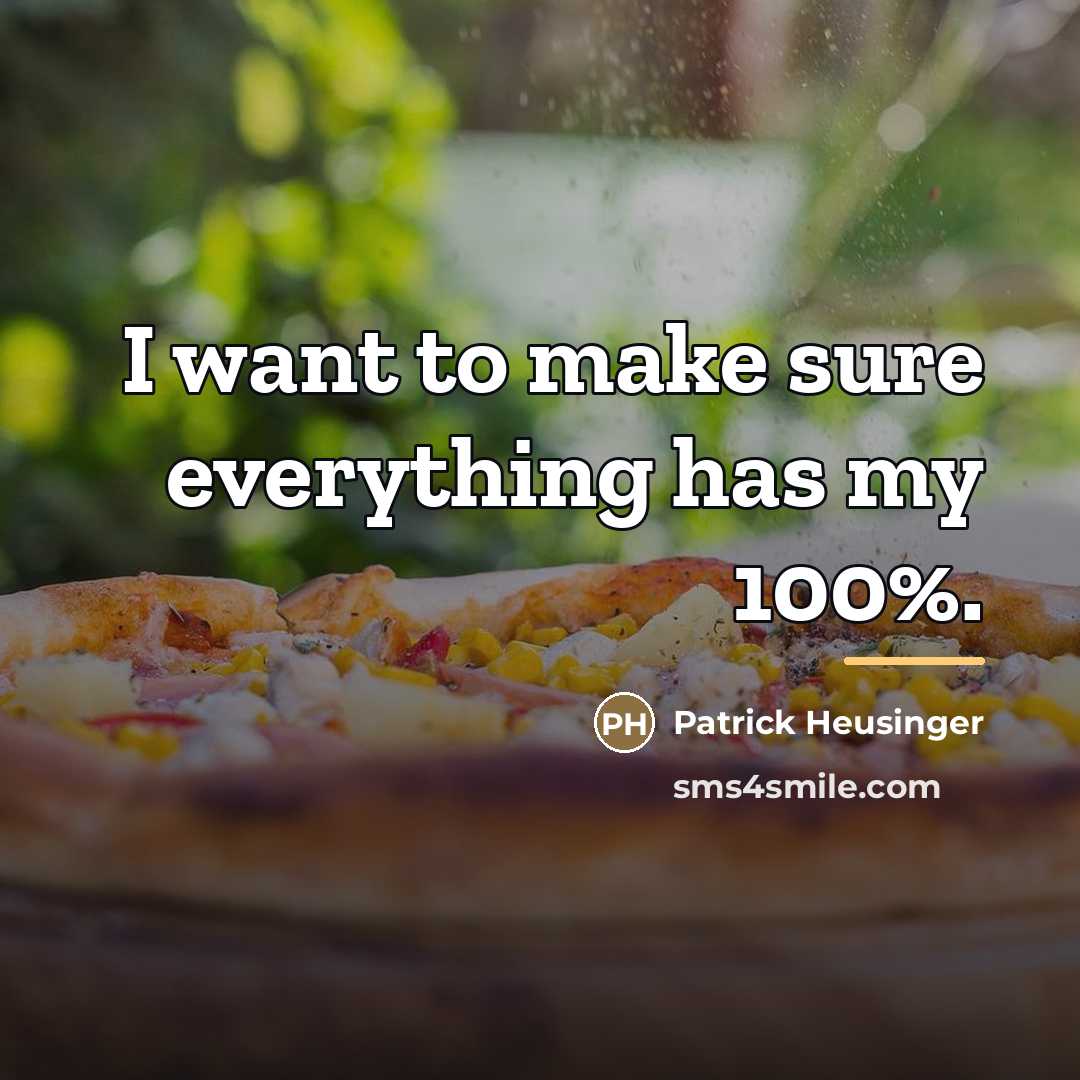 “I want to make sure everything has my 100%.…” quote by Patrick Heusinger