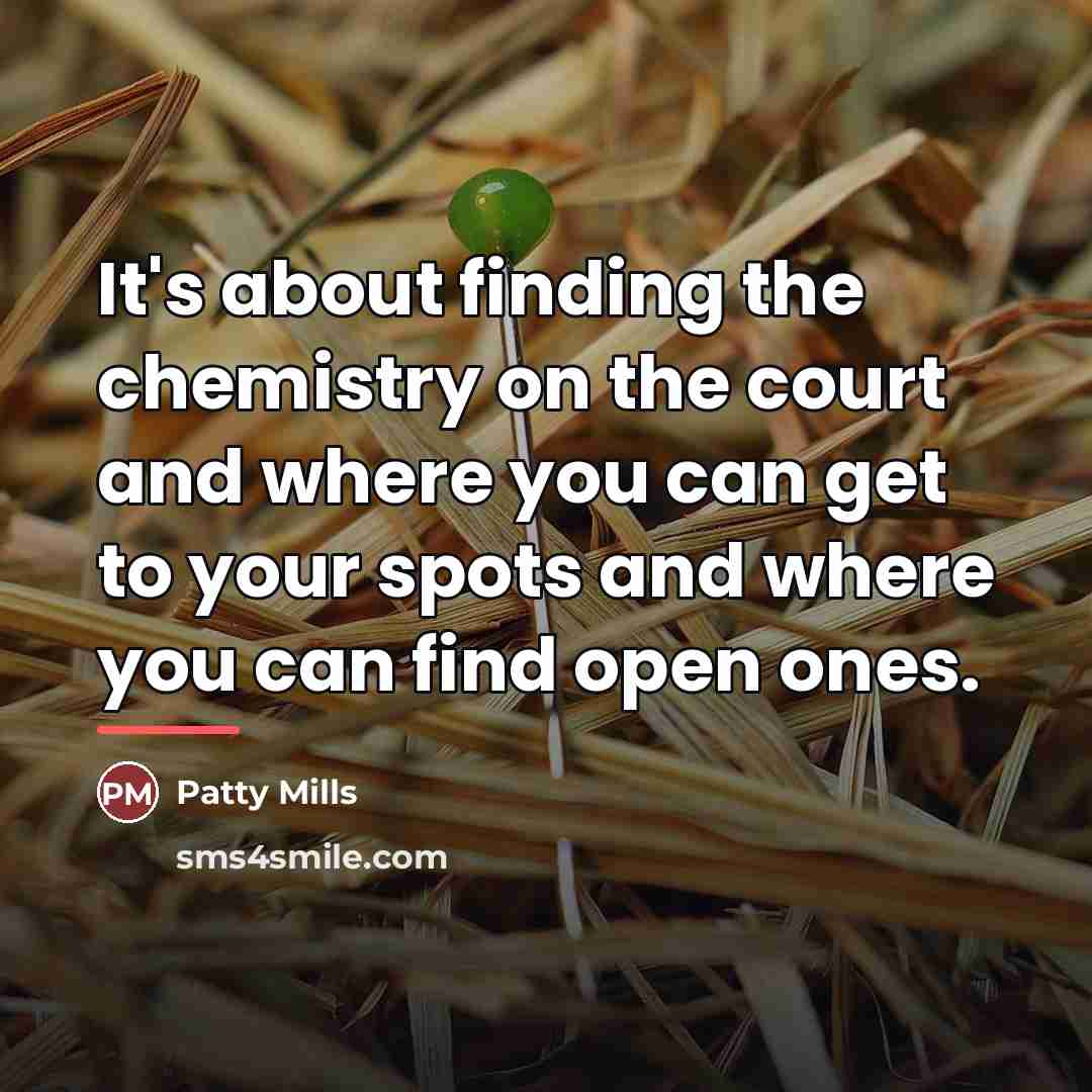 “It's about finding the chemistry on the court and where…” quote by Patty Mills