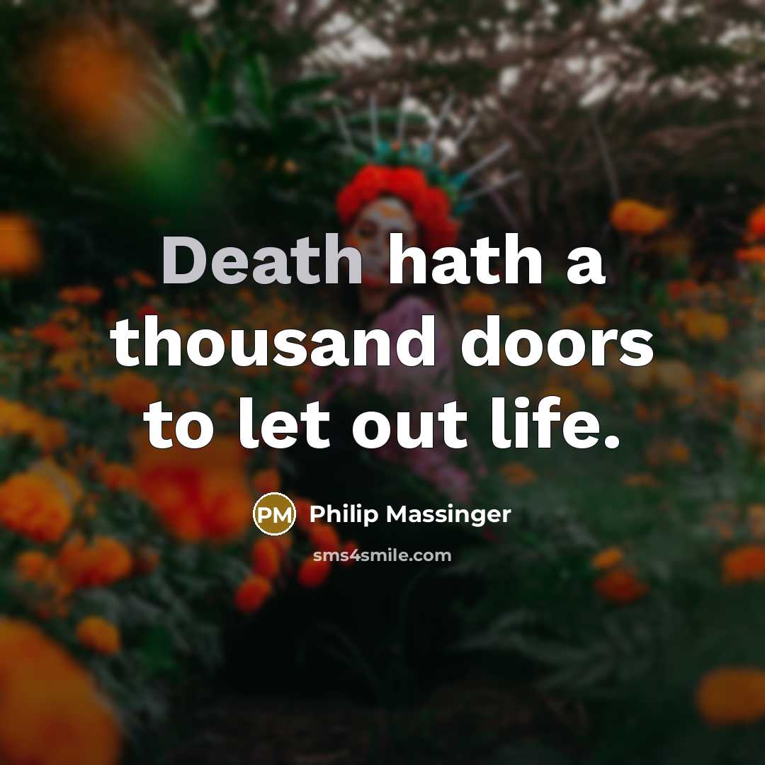 “Death hath a thousand doors to let out life.…” quote by Philip Massinger