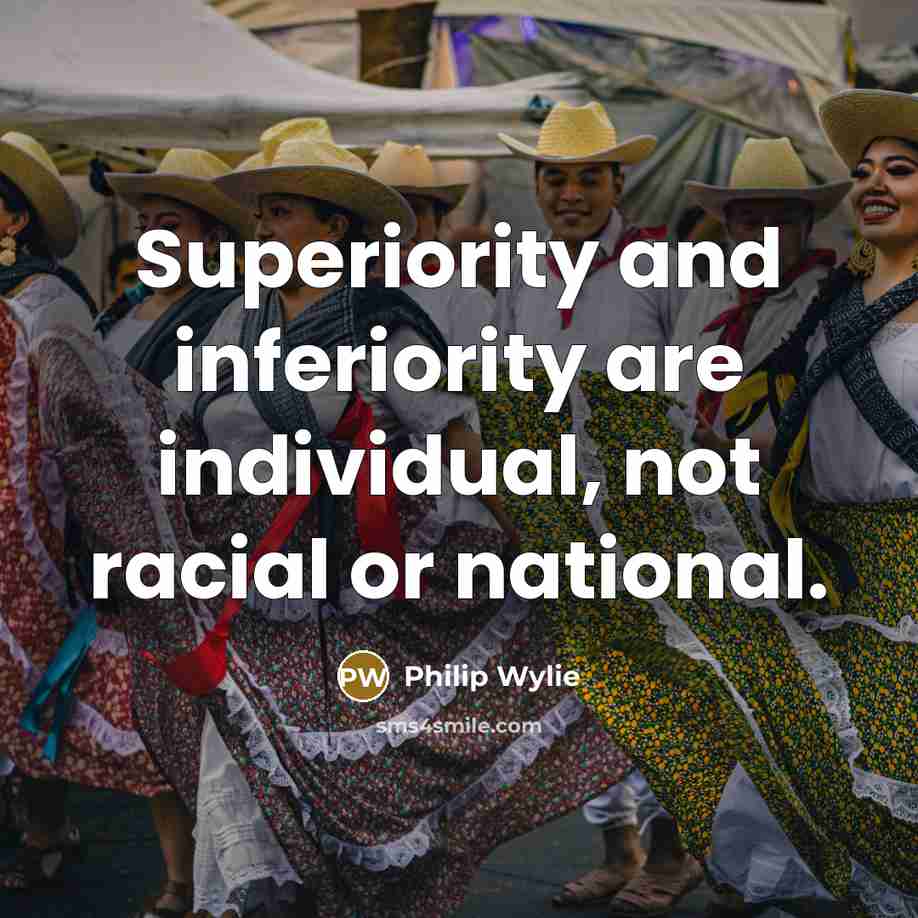 “Superiority and inferiority are individual, not racial or national.…” quote by Philip Wylie