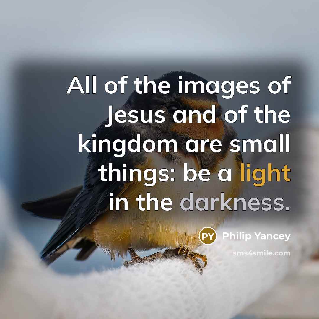 “All of the images of Jesus and of the kingdom…” quote by Philip Yancey