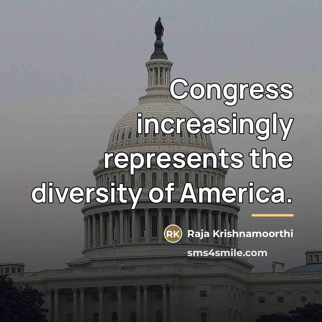 “Congress increasingly represents the diversity of America.…” quote by Raja Krishnamoorthi