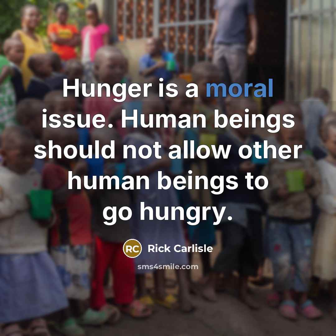 “Hunger is a moral issue. Human beings should not allow…” quote by Rick Carlisle