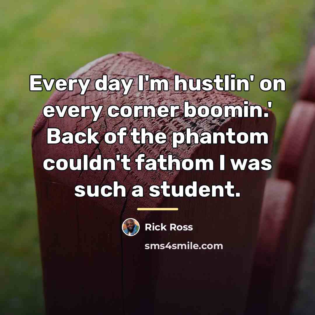 “Every day I'm hustlin' on every corner boomin.' Back of…” quote by Rick Ross