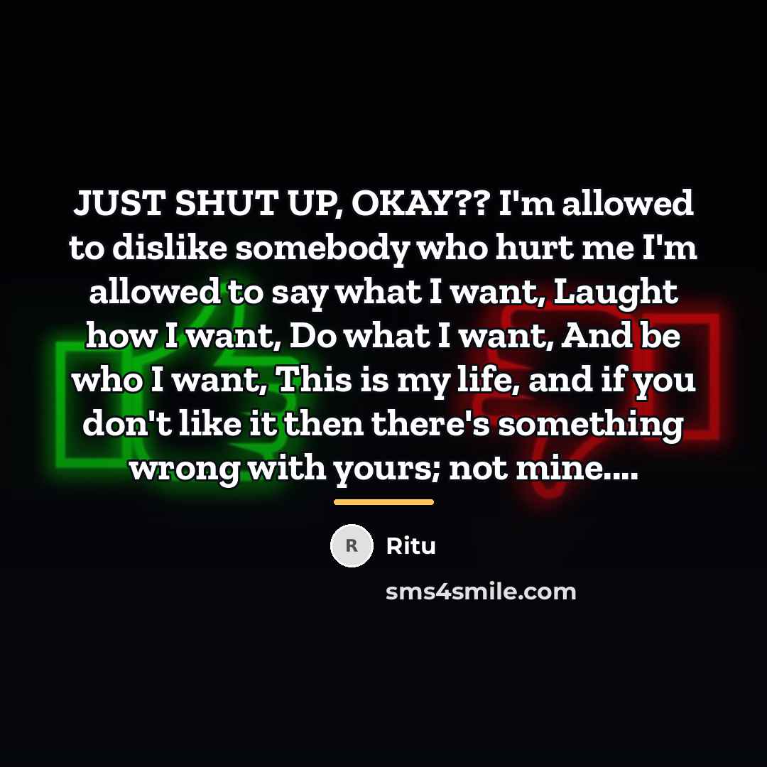 “JUST SHUT UP, OKAY?? I'm allowed to dislike somebody who…” quote by Ritu