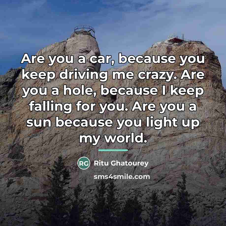 “Are you a car, because you keep driving me crazy.…” quote by Ritu Ghatourey
