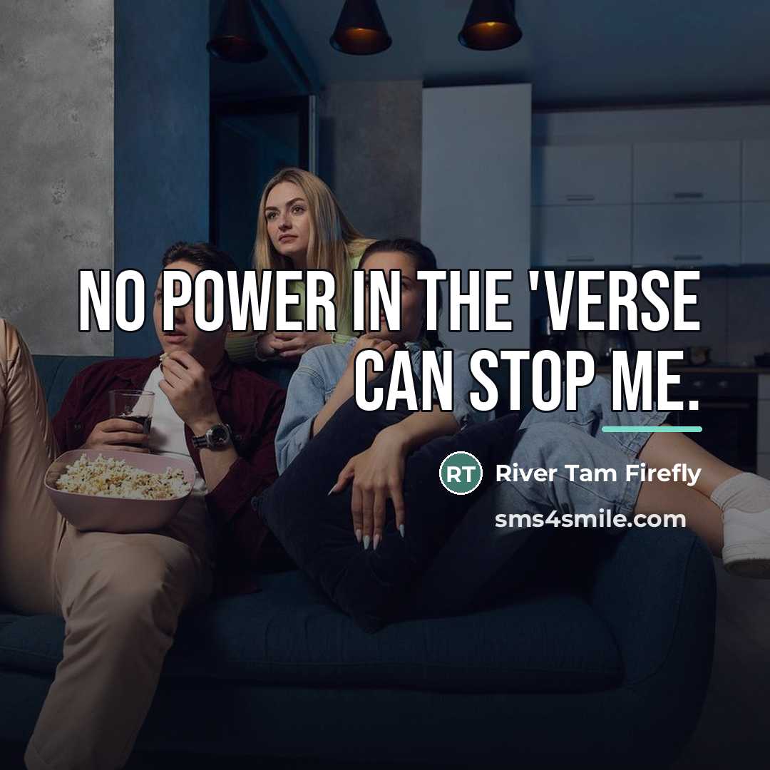 “No power in the 'verse can stop me.…” quote by River Tam Firefly