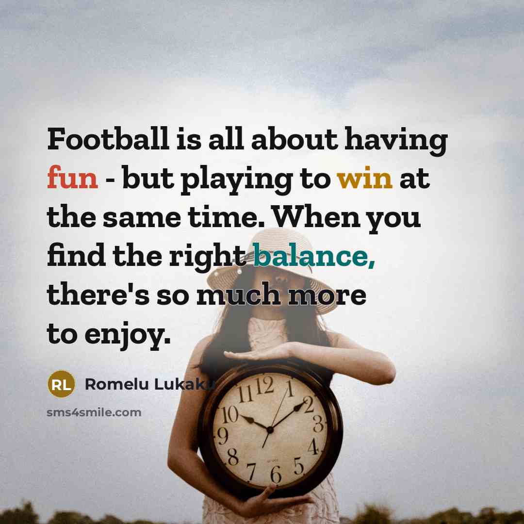 “Football is all about having fun - but playing to…” quote by Romelu Lukaku