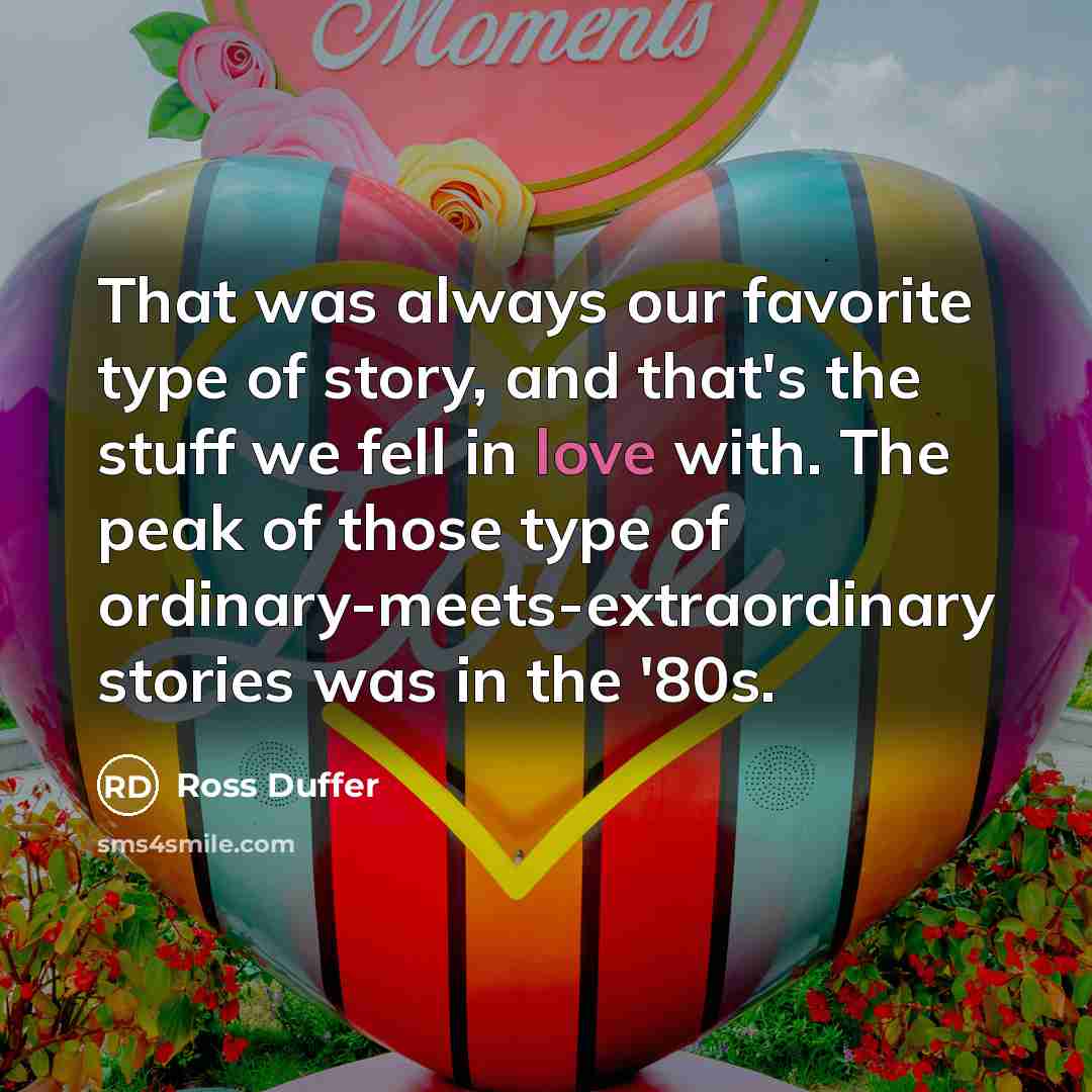 “That was always our favorite type of story, and that's…” quote by Ross Duffer