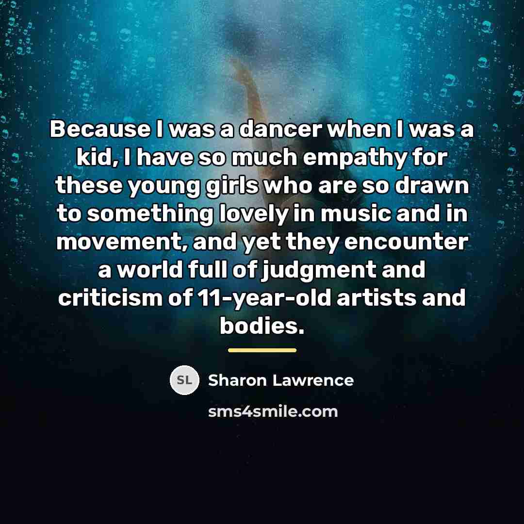 “Because I was a dancer when I was a kid,…” quote by Sharon Lawrence