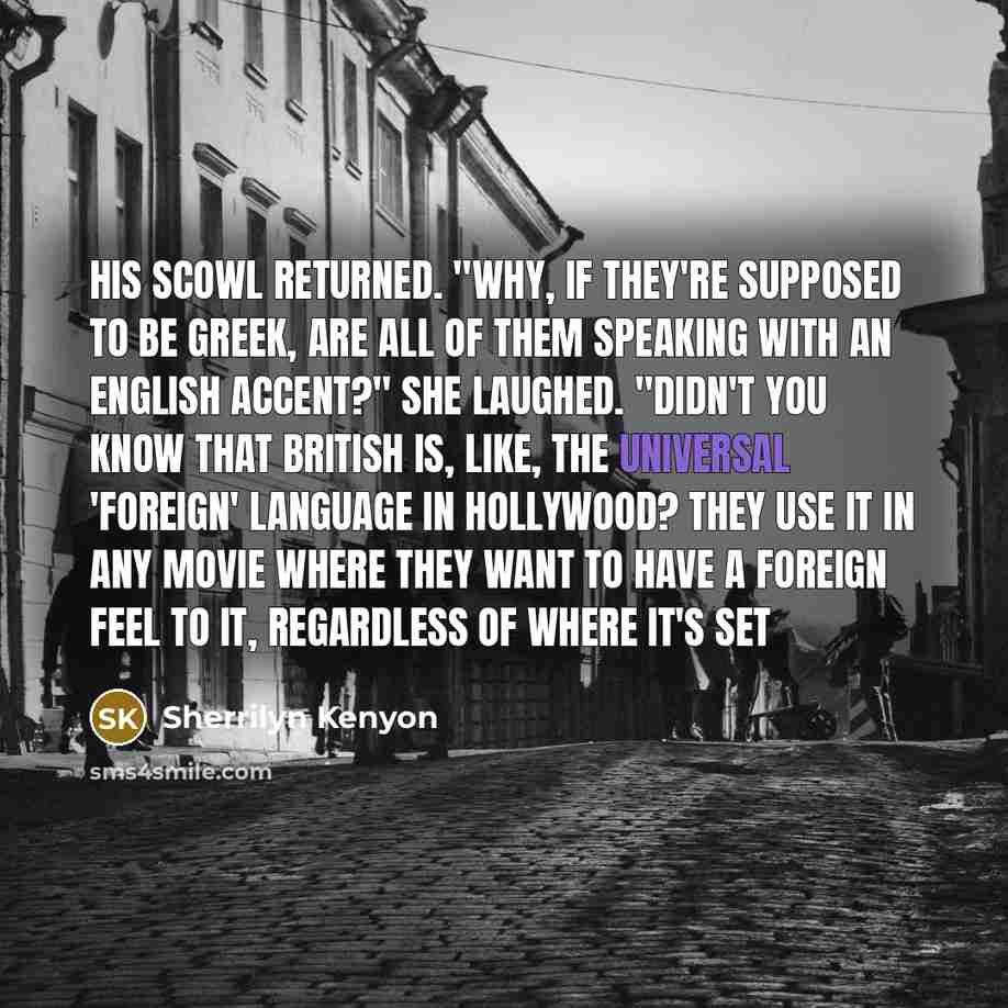 “His scowl returned. "Why, if they're supposed to be Greek,…” quote by Sherrilyn Kenyon