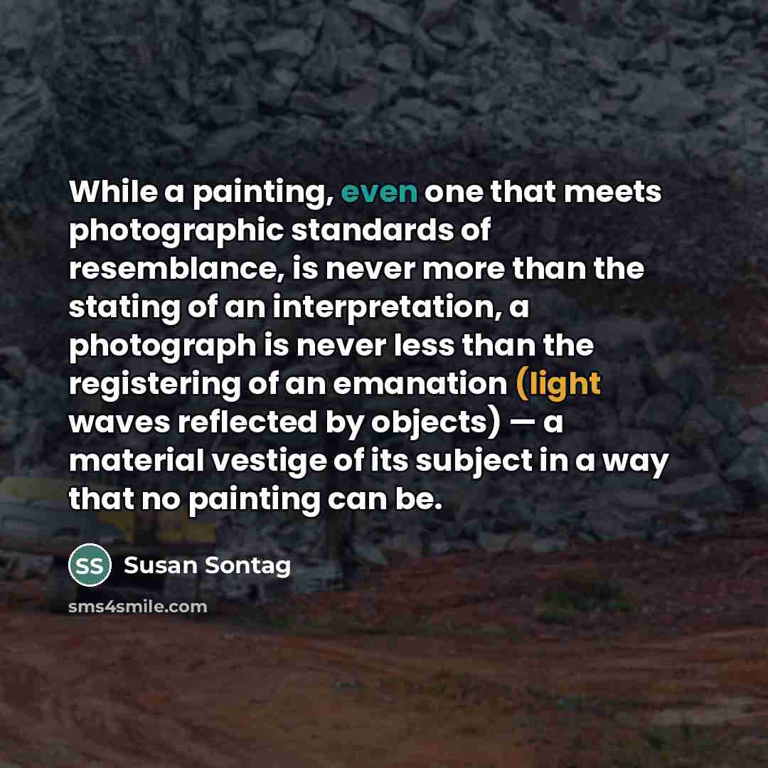 “While a painting, even one that meets photographic standards of…” quote by Susan Sontag