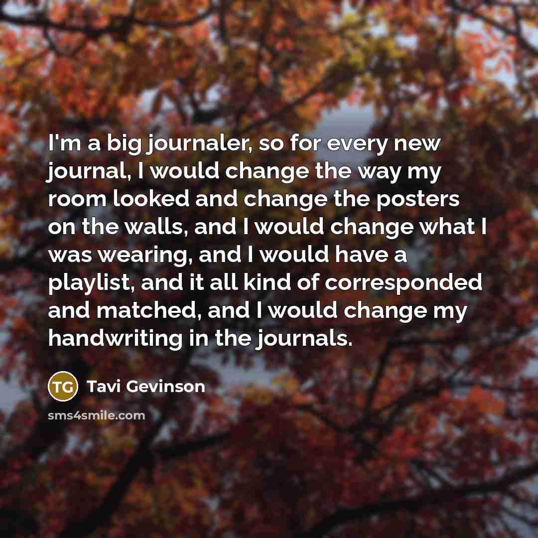 “I'm a big journaler, so for every new journal, I…” quote by Tavi Gevinson