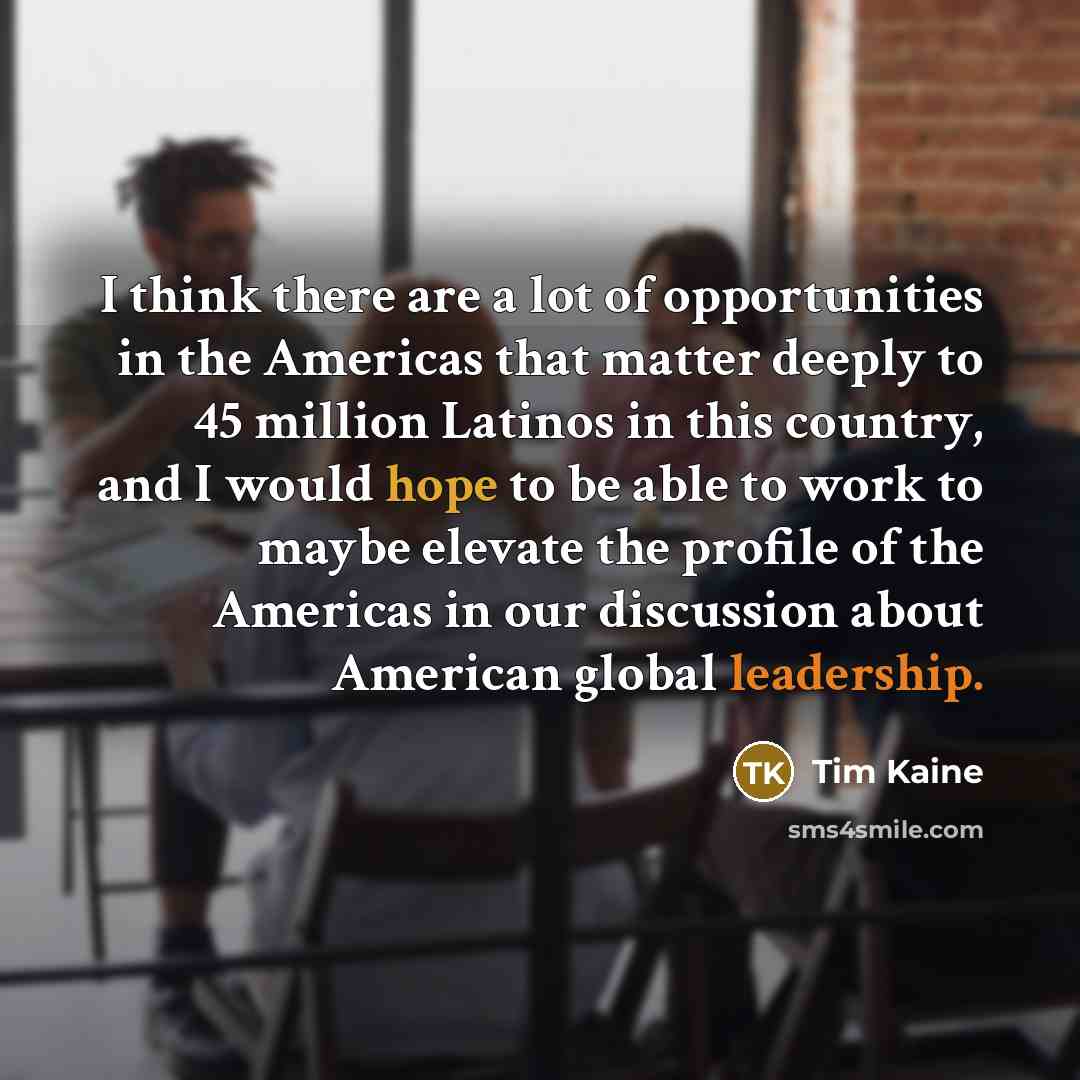 “I think there are a lot of opportunities in the…” quote by Tim Kaine