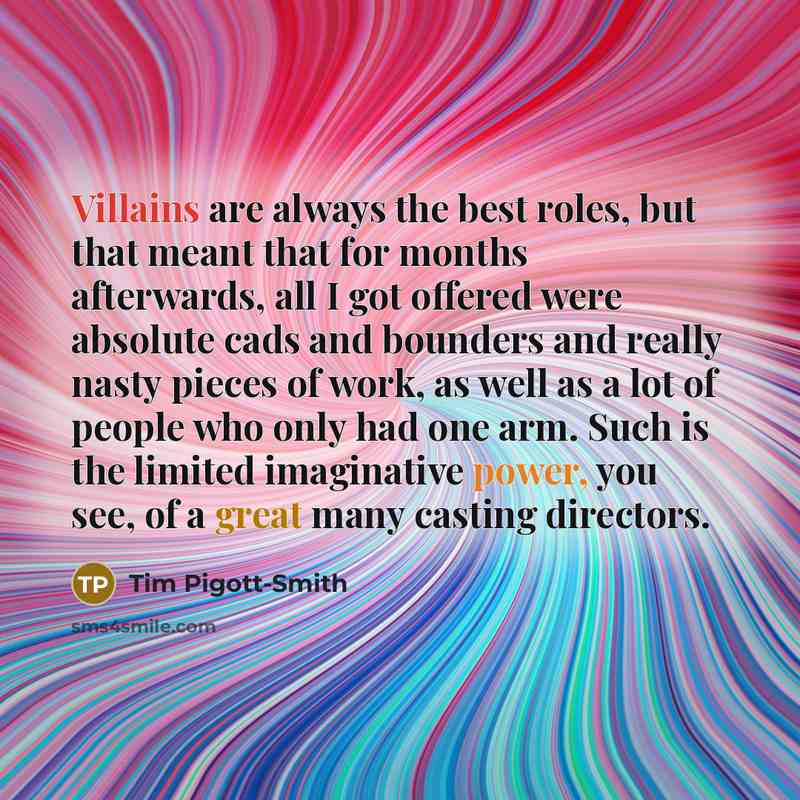 “Villains are always the best roles, but that meant that…” quote by Tim Pigott-Smith