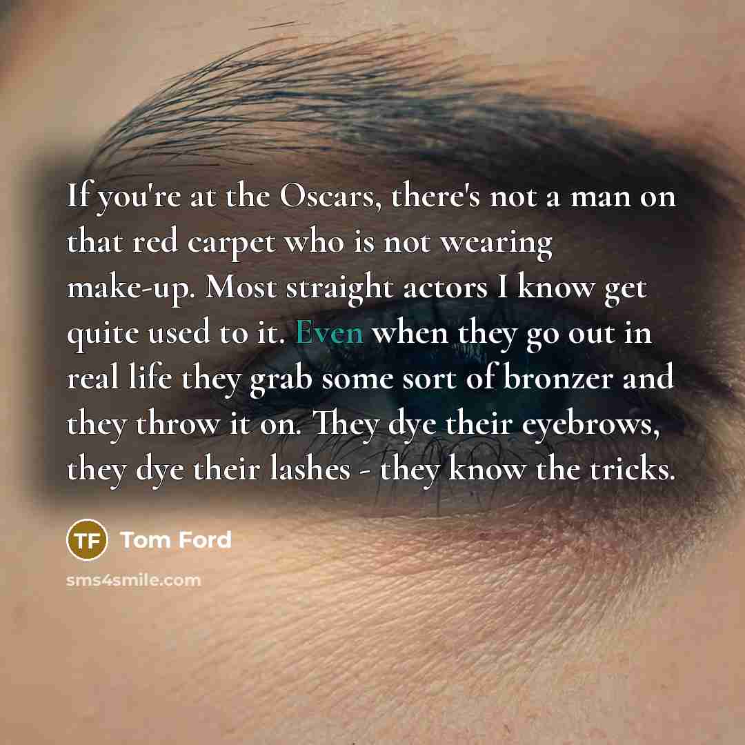 “If you're at the Oscars, there's not a man on…” quote by Tom Ford
