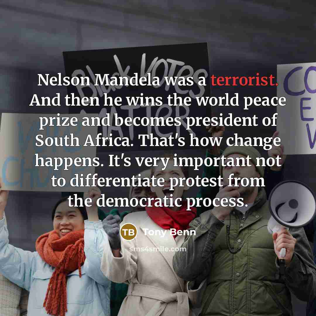 “Nelson Mandela was a terrorist. And then he wins the…” quote by Tony Benn