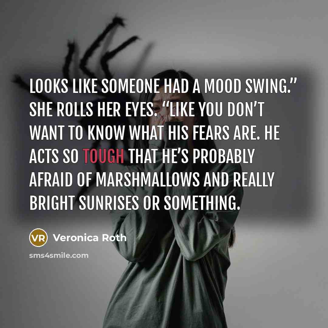 “Looks like someone had a mood swing.” She rolls her…” quote by Veronica Roth