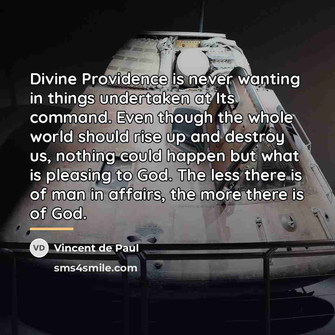 “Divine Providence is never wanting in things undertaken at Its…” quote by Vincent de Paul