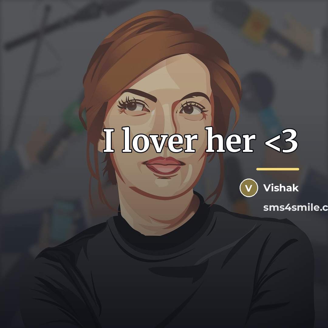 “I lover her…” quote by Vishak