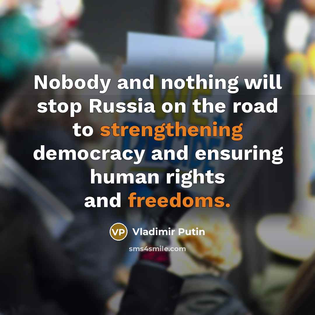 “Nobody and nothing will stop Russia on the road to…” quote by Vladimir Putin