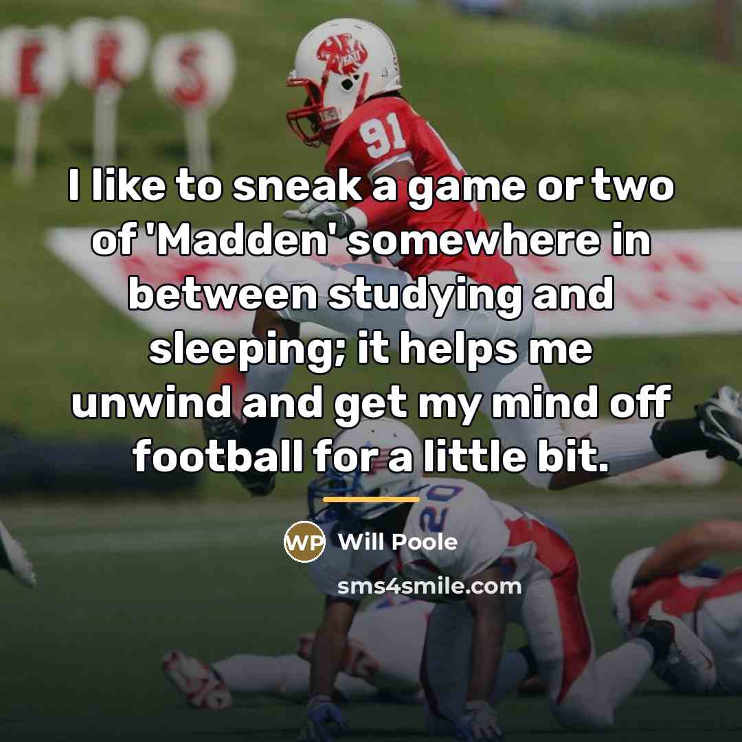 “I like to sneak a game or two of 'Madden'…” quote by Will Poole