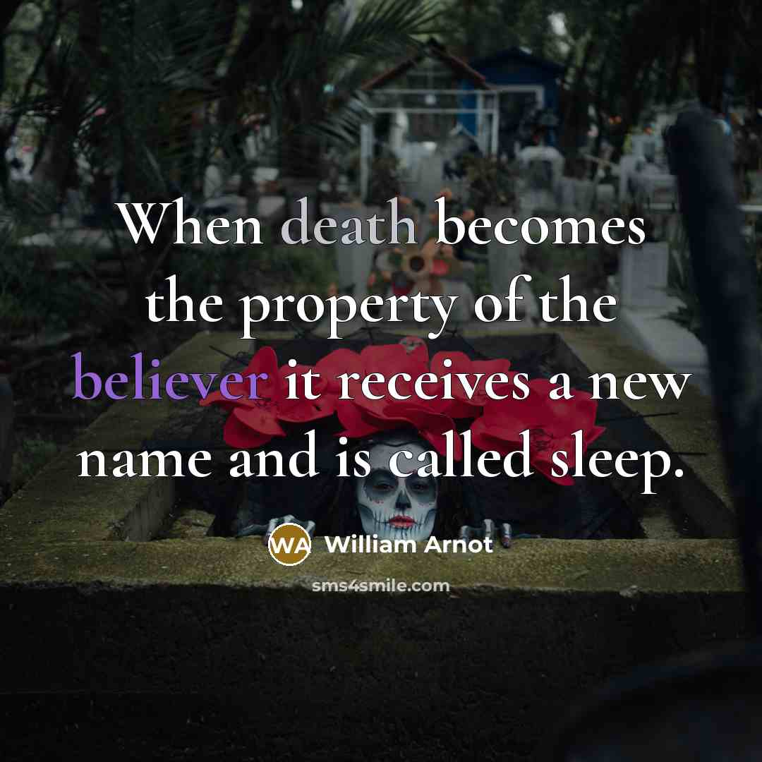 “When death becomes the property of the believer it receives…” quote by William Arnot