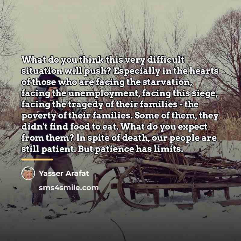 “What do you think this very difficult situation will push?…” quote by Yasser Arafat