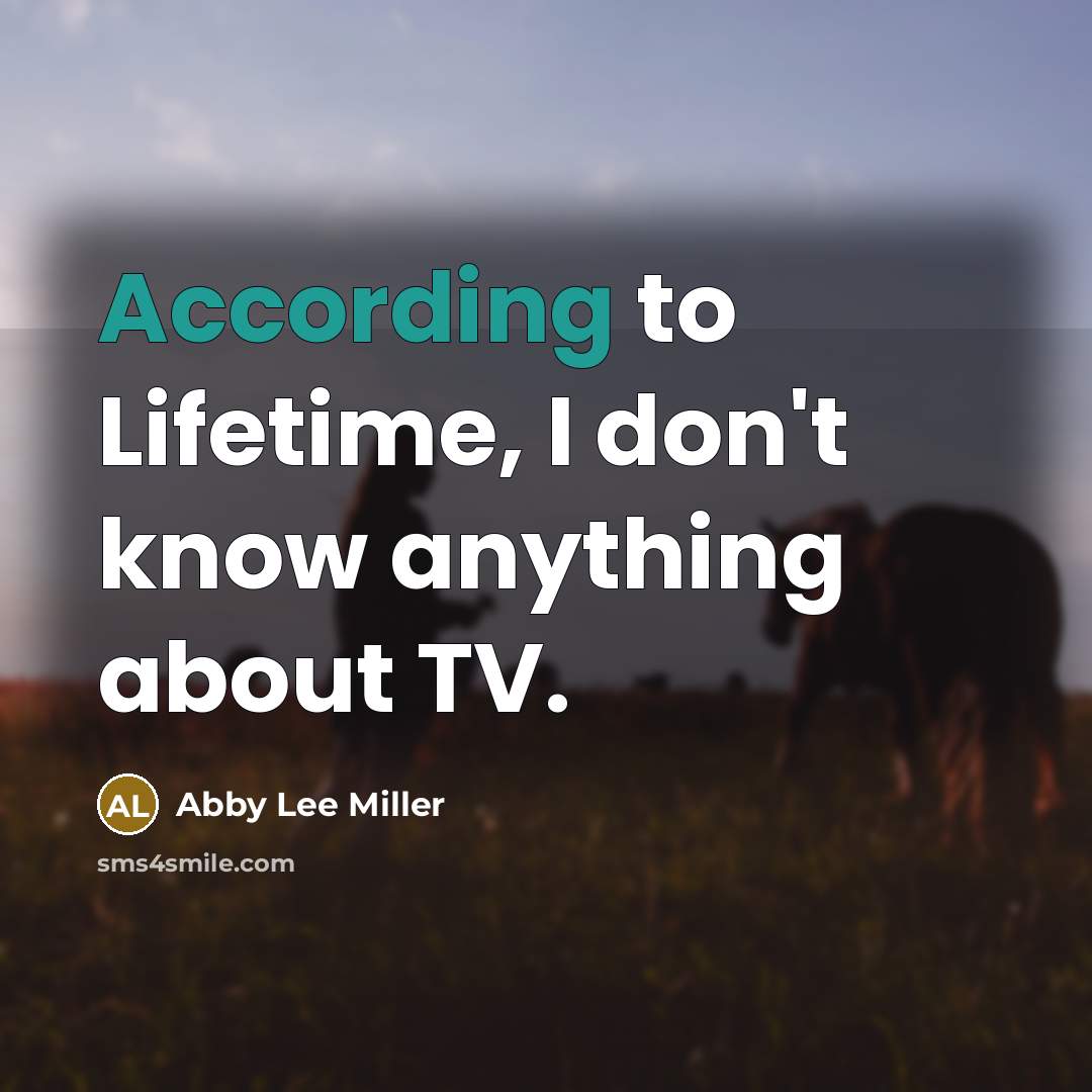 “According to Lifetime, I don't know anything about TV.…” quote by Abby Lee Miller