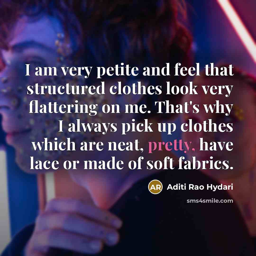 “I am very petite and feel that structured clothes look…” quote by Aditi Rao Hydari