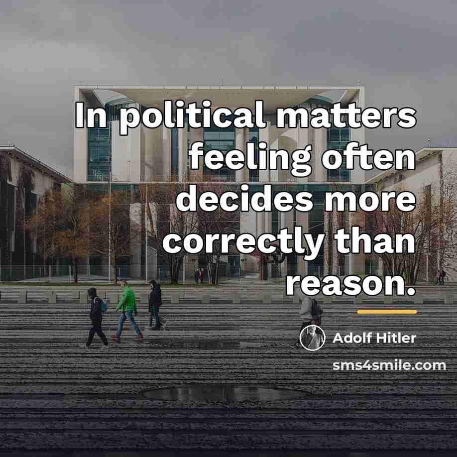 “In political matters feeling often decides more correctly than reason.…” quote by Adolf Hitler