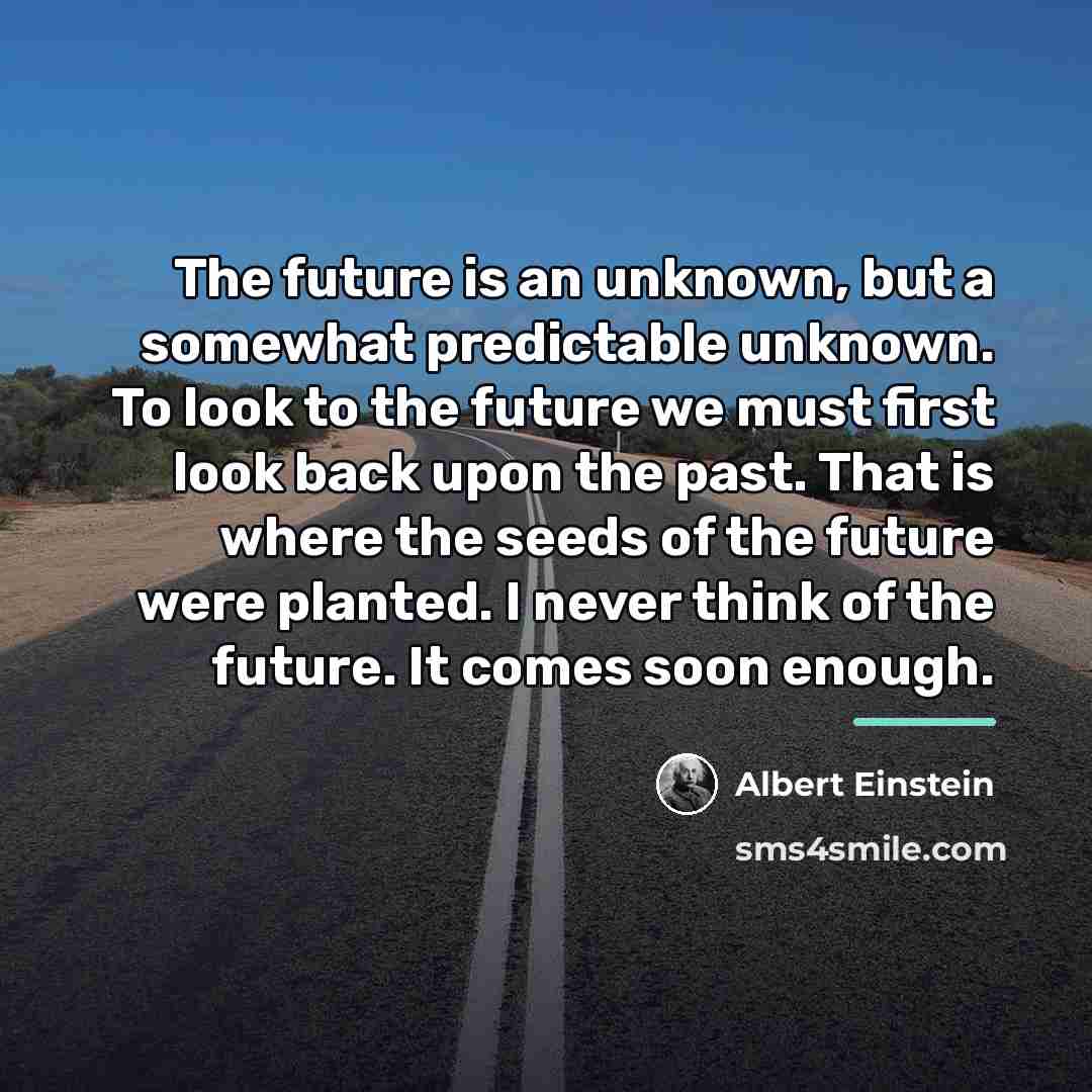 “The future is an unknown, but a somewhat predictable unknown.…” quote by Albert Einstein