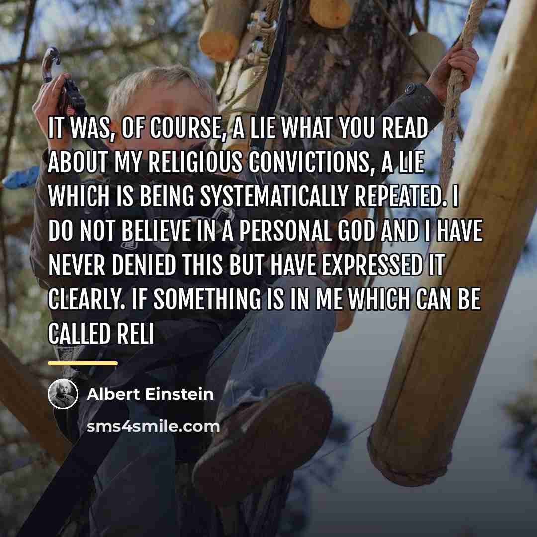 “It was, of course, a lie what you read about…” quote by Albert Einstein