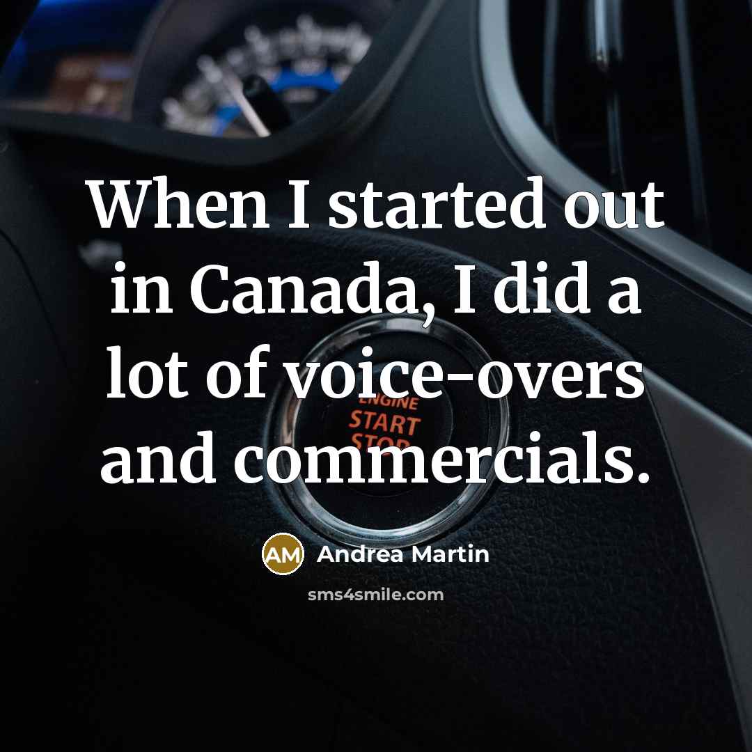 “When I started out in Canada, I did a lot…” quote by Andrea Martin