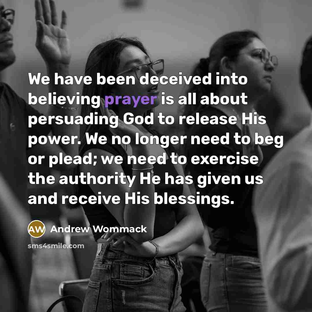 “We have been deceived into believing prayer is all about…” quote by Andrew Wommack