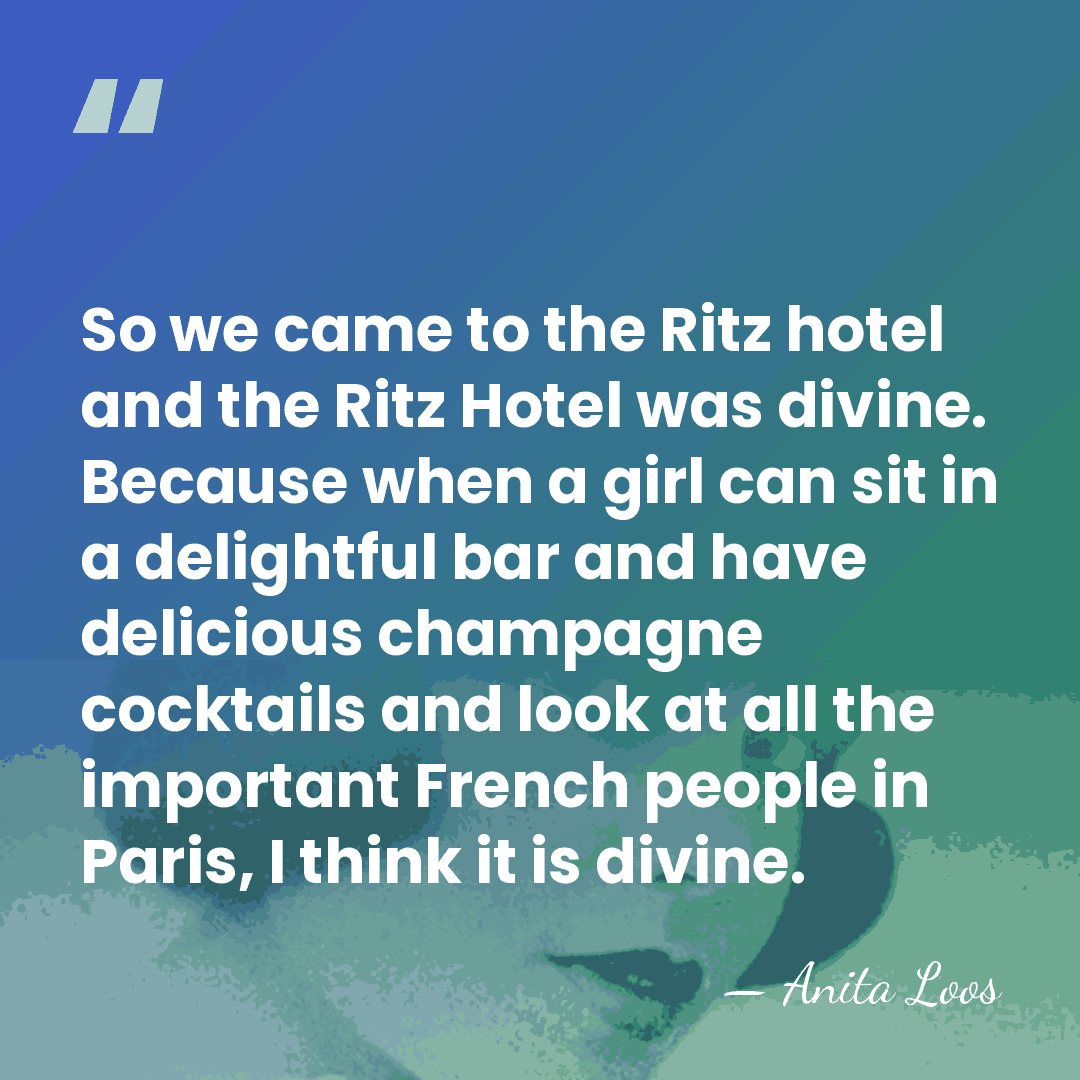 So we came to the Ritz hotel and the Ritz Hotel was&hellip; - Anita Loos