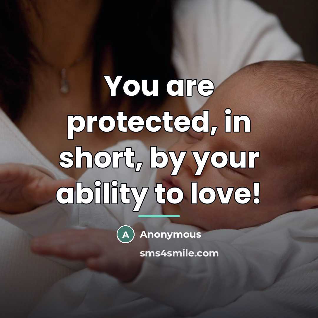 “You are protected, in short, by your ability to love!…” quote by Anonymous