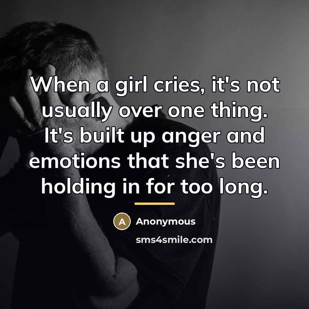 “When a girl cries, it's not usually over one thing.…” quote by Anonymous