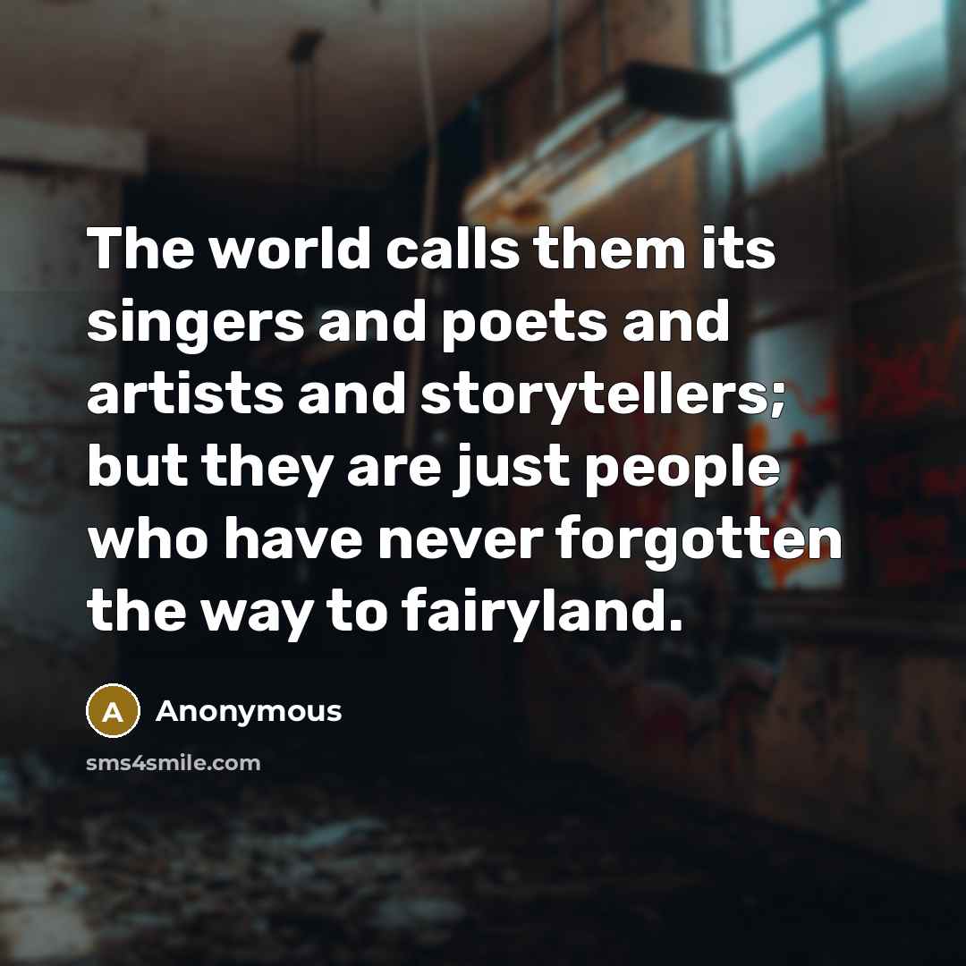 “The world calls them its singers and poets and artists…” quote by Anonymous